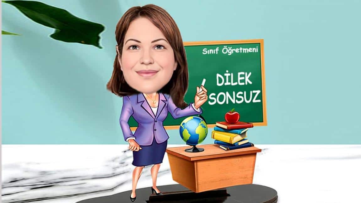 Dilek SONSUZ - 3/B Sınıf Öğretmeni