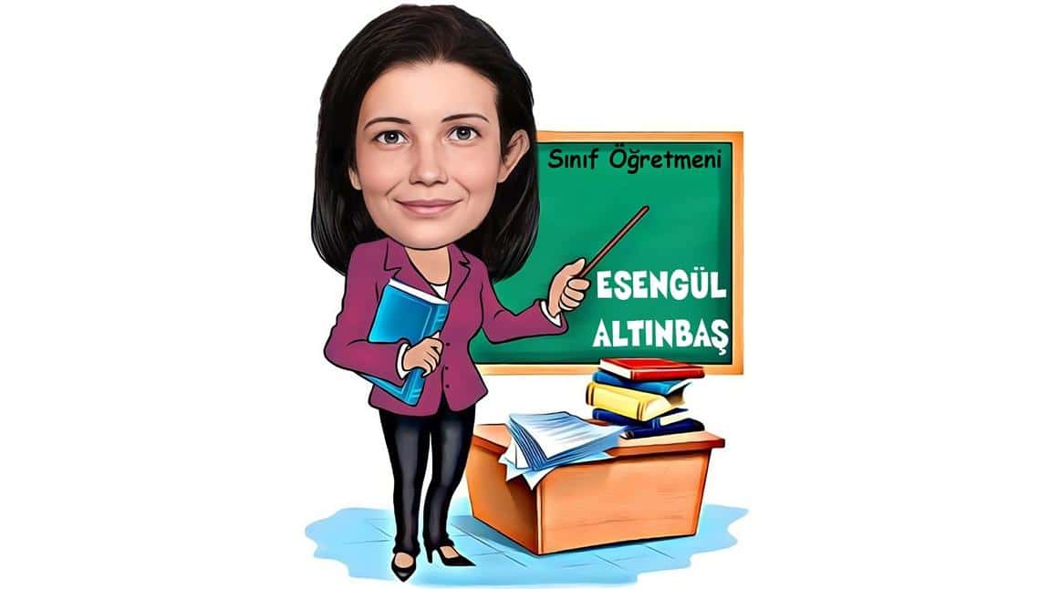 Esengül ALTINTAŞ - 3/C Sınıf Öğretmeni