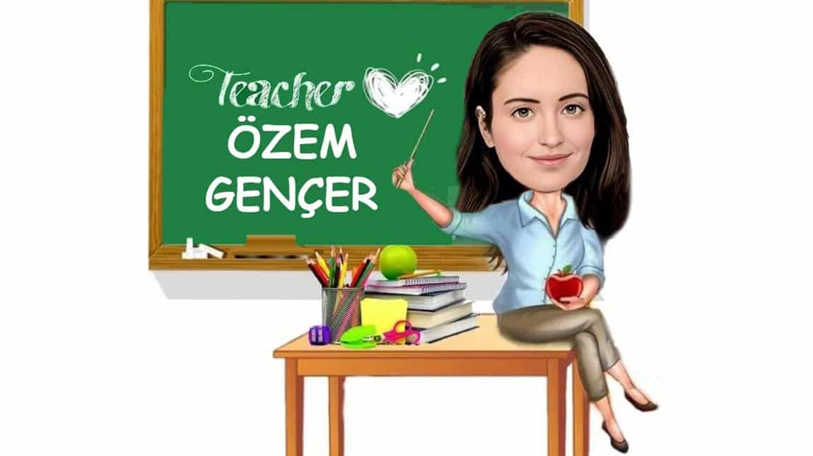 Özem GENÇER - 4/E Sınıf Öğretmeni