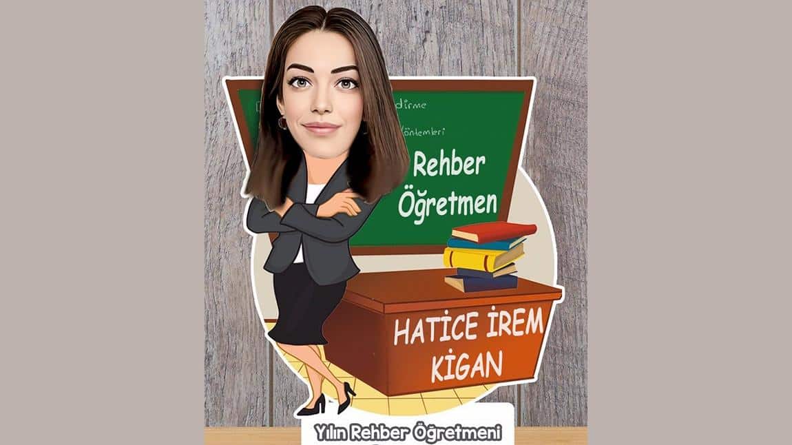 Hatice İrem KİGAN - Rehber Öğretmen